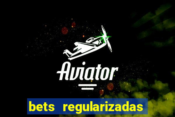 bets regularizadas no brasil